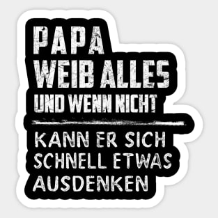 PAPA WEIB ALLES UND WENN NICHT KANN ER SICH SCHNELL ETWAS AUSDENKEN Sticker